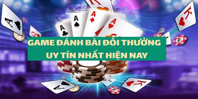 Các Nhà Cái Đánh Bài Uy Tín Anh Em Không Thể Bỏ Qua